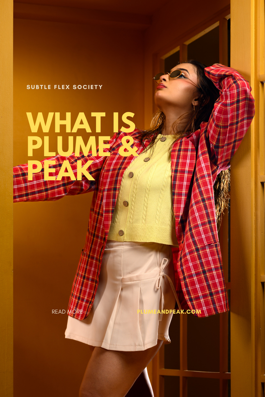 Inside Plume & Peak: The Meaning, the Vision, and the Style Philosophy